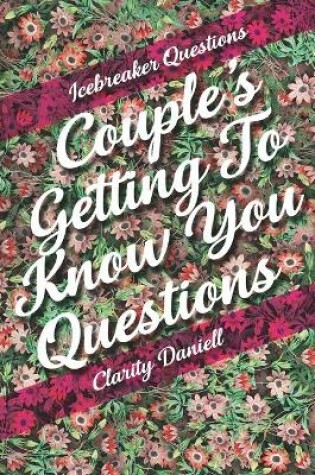 Cover of Icebreaker Questions - Couple's Getting To Know You Questions