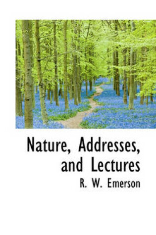Cover of Nature, Addresses, and Lectures