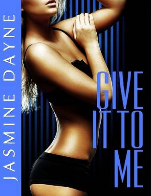 Book cover for Give It to Me (BDSM Spanking Erotic Fiction)