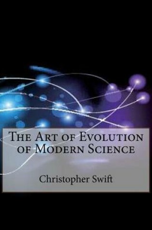 Cover of The Art of Evolution of Modern Science