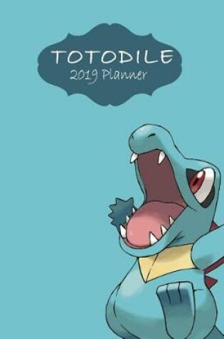 Cover of Totodile 2019 Planner