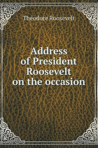 Cover of Address of President Roosevelt on the occasion