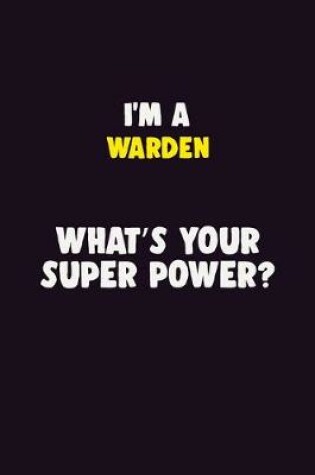 Cover of I'M A Warden, What's Your Super Power?