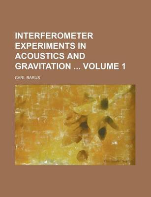 Book cover for Interferometer Experiments in Acoustics and Gravitation Volume 1