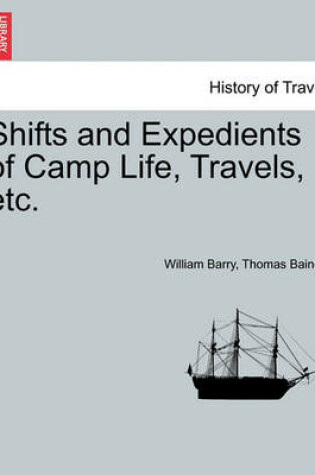 Cover of Shifts and Expedients of Camp Life, Travels, Etc.