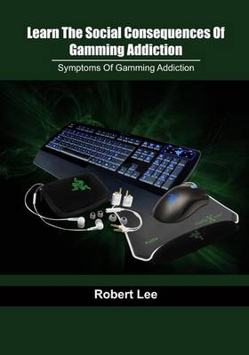 Book cover for Learn the Social Consequences of Gamming Addiction