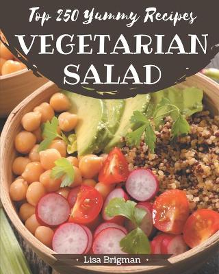 Book cover for Top 250 Yummy Vegetarian Salad Recipes