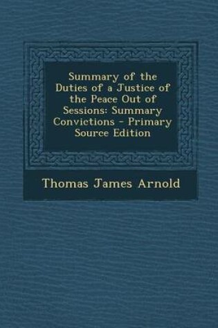 Cover of Summary of the Duties of a Justice of the Peace Out of Sessions