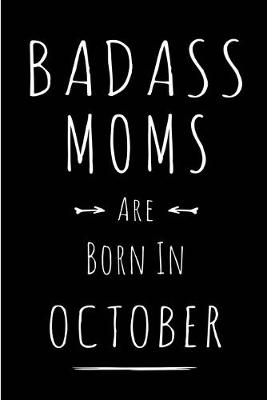 Book cover for Badass Moms Are Born In October