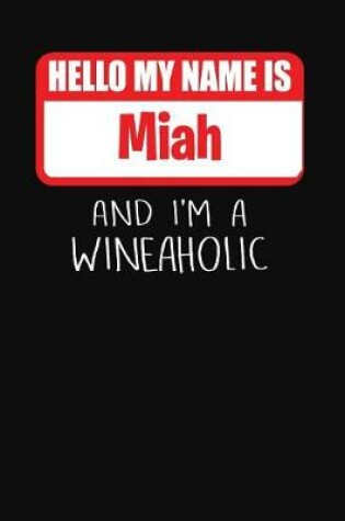 Cover of Hello My Name is Miah And I'm A Wineaholic