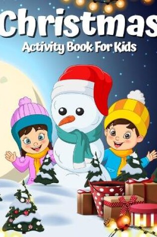 Cover of Christmas Activity Book for Kids Ages 4-8 8-12