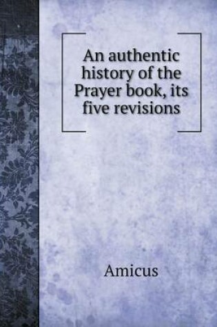 Cover of An authentic history of the Prayer book, its five revisions