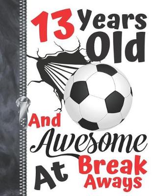 Book cover for 13 Years Old And Awesome At Break Aways