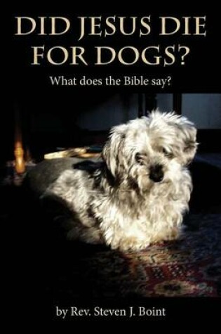 Cover of Did Jesus Die For Dogs?