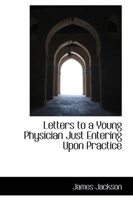 Book cover for Letters to a Young Physician Just Entering Upon Practice