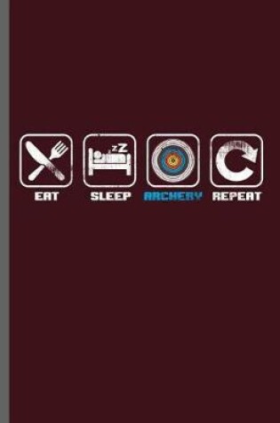 Cover of Eat Sleep Archery Repeat