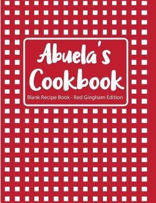 Book cover for Abuela's Cookbook Blank Recipe Book Red Gingham Edition