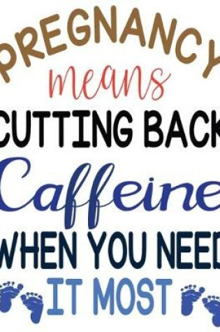 Cover of Pregnancy Means Cuttung Back Caffeine When You Need It Most