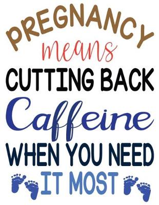 Book cover for Pregnancy Means Cuttung Back Caffeine When You Need It Most