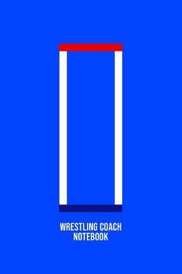 Book cover for Wrestling Coach Notebook