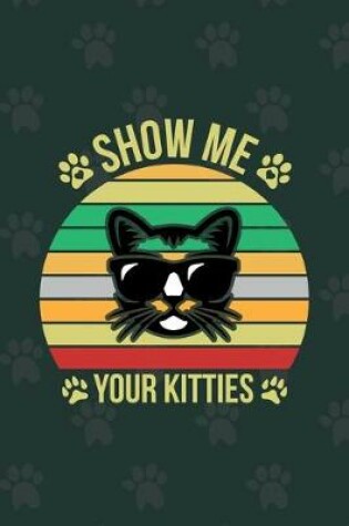 Cover of Show Me Your Kitties