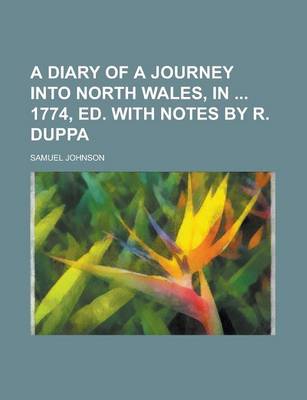 Book cover for A Diary of a Journey Into North Wales, in 1774, Ed. with Notes by R. Duppa