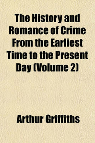 Cover of The History and Romance of Crime from the Earliest Time to the Present Day (Volume 2)