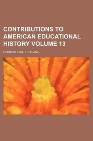 Cover of Contributions to American Educational History Volume 13