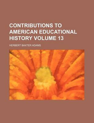 Book cover for Contributions to American Educational History Volume 13