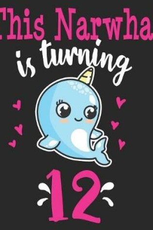 Cover of This Narwhal Is Turning 12