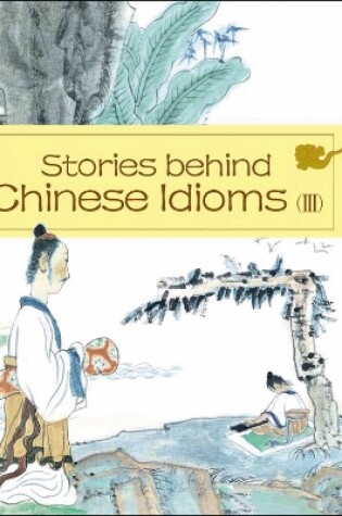 Cover of Stories behind Chinese Idioms (III)