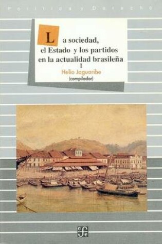 Cover of La Sociedad, El Estado y Los Partidos En La Actualidad Brasilea, I