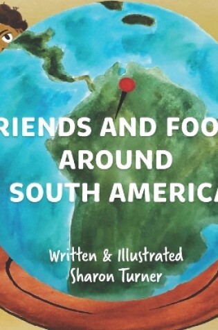 Cover of Friends and Foods Around South America