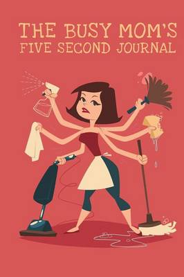 Book cover for The Busy Mom's Five Second Journal