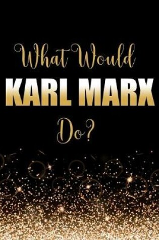 Cover of What Would Karl Marx Do?