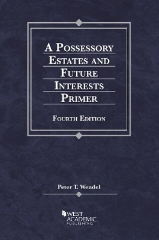 Cover of A Possessory Estates and Future Interests Primer