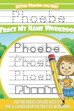 Cover of Phoebe Letter Tracing for Kids Trace My Name Workbook