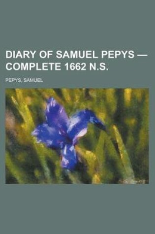 Cover of Diary of Samuel Pepys - Complete 1662 N.S.