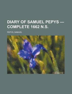 Book cover for Diary of Samuel Pepys - Complete 1662 N.S.