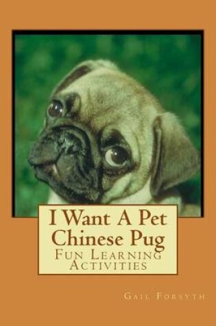 Cover of I Want A Pet Chinese Pug