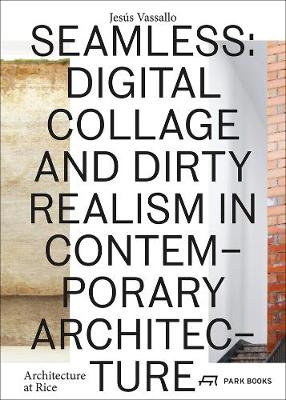 Book cover for Seamless - Digital Collage and Dirty Realism in Contemporary Architecture