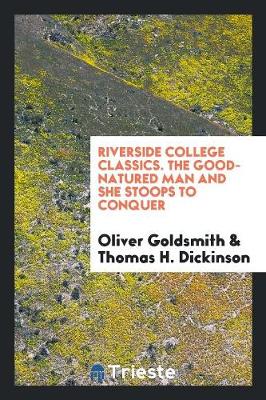 Book cover for Riverside College Classics. the Good-Natured Man and She Stoops to Conquer