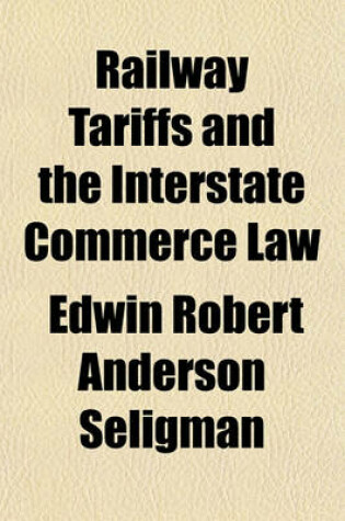 Cover of Railway Tariffs and the Interstate Commerce Law