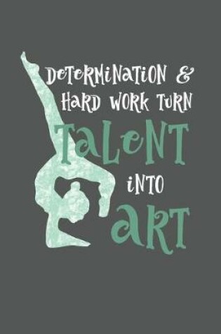 Cover of Determination And Hard Work Turn Talent Into Art