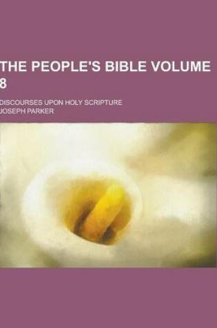 Cover of The People's Bible; Discourses Upon Holy Scripture Volume 8