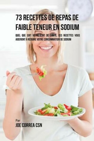 Cover of 73 Recettes de Repas de Faible Teneur en Sodium