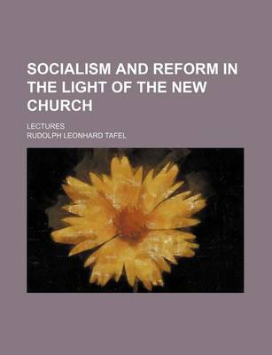 Book cover for Socialism and Reform in the Light of the New Church; Lectures