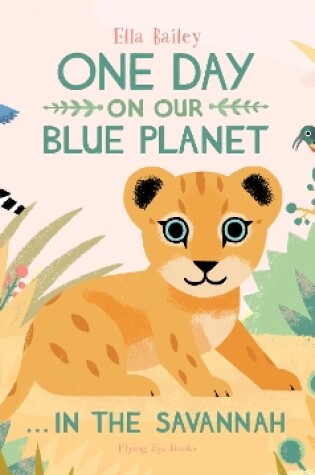 Cover of One Day on Our Blue Planet …In the Savannah