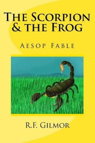 Cover of The Scorpion & the Frog