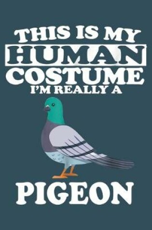 Cover of This is my human costume i am really a pigeon